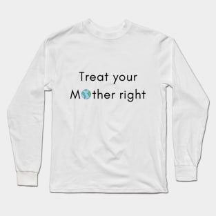 Treat Your Mother Right Long Sleeve T-Shirt